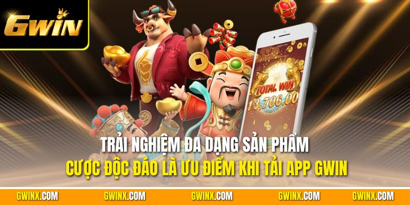 Trải nghiệm đa dạng sản phẩm cược độc đáo là ưu điểm khi tải app Gwin